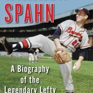 Warren Spahn: A Biography of the Legendary Lefty Paperback – May 2, 2023